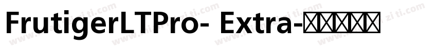 FrutigerLTPro- Extra字体转换
